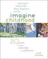 book Imagine childhood : exploring the world through nature, imagination, and play