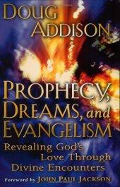 book Prophecy, dreams, and evangelism : revealing God's love through divine encounters