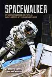 book Spacewalker : my journey in space and faith as NASA's record-setting frequent flyer