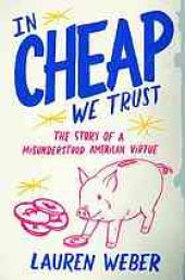 book In cheap we trust : the story of a misunderstood American virtue