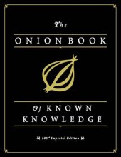 book The Onion Book of Known Knowledge A Definitive Enaedia of Existing Information