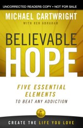 book Believable hope : five essential elements to beat any addiction