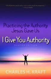 book I give you authority : practicing the authority Jesus gave us