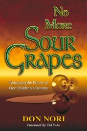 book No more sour grapes : releasing the power of our children's destiny