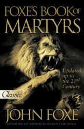 book Fox's book of martyrs, or, a history of the lives, sufferings, and triumphant deaths of the primitive Protestant martyrs