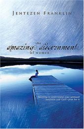 book The amazing discernment of women : learning to understand your spiritual intuition and God's plan for it