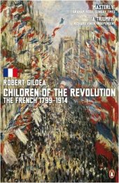 book Children of the Revolution: The French, 1799-1914