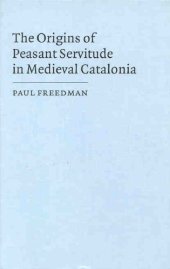 book The Origins of Peasant Servitude in Medieval Catalonia