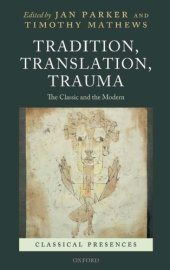 book Tradition, Translation, Trauma: The Classic and the Modern