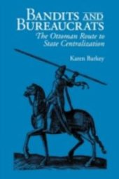 book Bandits and Bureaucrats: The Ottoman Route to State Centralization