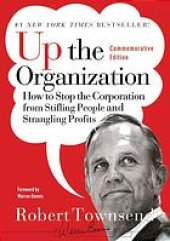 book Up the organization : how to stop the corporation from stifling people and strangling profits