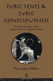 book Lyric texts and lyric consciousness : the birth of a genre from archaic Greece to Augustan Rome