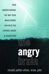 book Healing the Angry Brain: How Understanding the Way Your Brain Works Can Help You Control Anger and Aggression