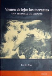 book Vienen de lejos los torrentes Una historia de chiapas