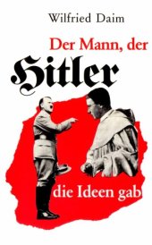 book Der Mann, der Hitler die Ideen gab : die sektiererischen Grundlagen des Nationalsozialismus