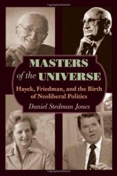 book Masters of the Universe: Hayek, Friedman and the Birth of Neoliberal Politics