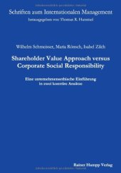 book Shareholder Value Approach versus Corporate Social Responsibility: Eine unternehmensethische Einführung in zwei konträre Ansätze