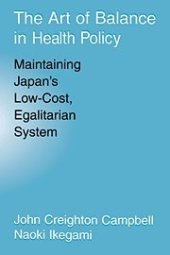 book The art of balance in health policy : maintaining Japan's low-cost, egalitarian system