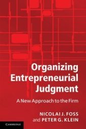 book Organizing entrepreneurial judgment : a new approach to the firm