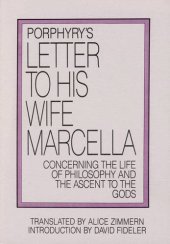 book Porphyry's Letter to His Wife Marcella: Concerning the Life of Philosophy and the Ascent to the Gods