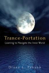 book Trance-portation: Learning to Navigate the Inner World