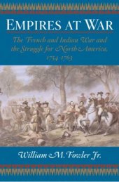 book Empires at War: The French and Indian War and the Struggle for North America, 1754-1763