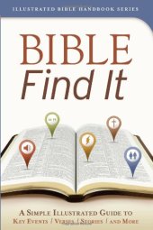 book Bible Find It: A Simple, Illustrated Guide to Key Events, Verses, Stories, and More