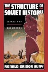 book The Structure of Soviet History: Essays and Documents