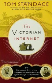 book The Victorian Internet: The Remarkable Story of the Telegraph and the Nineteenth Century's On-line Pioneers