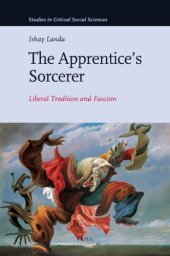 book The Apprentice's Sorcerer: Liberal Tradition and Fascism