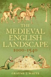 book The Medieval English Landscape, 1000-1540