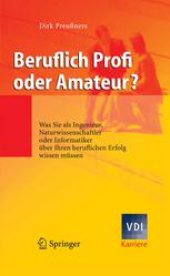 book Beruflich Profi oder Amateur?: Was Sie als Ingenieur, Naturwissenschaftler oder Informatiker über Ihren beruflichen Erfolg wissen müssen