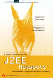 book J2EE Hotspots : professionelle Lösungen für die Java-Entwicklung ; [sofort umsetzbare Lösungen ; Einsatz, Konfiguration und Optimierung einer J2EE-Anwendung]