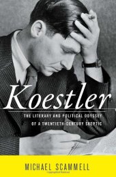 book Koestler: The Literary and Political Odyssey of a Twentieth-Century Skeptic