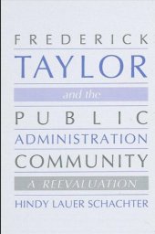 book Frederick Taylor and the Public Administration Community: A Re-Evaluation