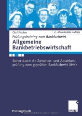 book Allgemeine Bankbetriebswirtschaft sicher durch die Zwischen- und Abschlussprüfung zum geprüften Bankfachwirt (IHK)