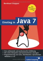 book Einstieg in Java 7 [eine umfassende und professionelle Einführung; mit vielen Beispielen und kommentierten Lösungen; Programmierung von GUIs, Datenbanken, dynamischen Websites u.v.m.]