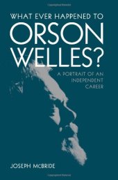 book What Ever Happened to Orson Welles?: A Portrait of an Independent Career