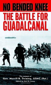 book No Bended Knee: The Battle for Guadalcanal