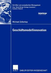 book Geschäftsmodellinnovation : Initiierung eines systematischen Innovationsmanagements für Geschäftsmodelle auf Basis lebenszyklusorientierter Frühaufklärung