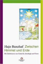 book Zwischen Himmel und Erde : die Quintessenz aus Esoterik, Tarot, Astrologie