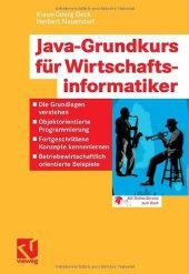 book Java-Grundkurs für Wirtschaftsinformatiker : die Grundlagen verstehen - objektorientierte Programmierung - fortgeschrittene Konzepte kennenlernen - betriebswirtschaftlich orientierte Beispiele