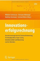 book Innovationserfolgsrechnung: Innovationsmanagement und Schutzrechtsbewertung, Technologieportfolio, Target-Costing, Investitionskalküle und Bilanzierung von FuE-Aktivitäten