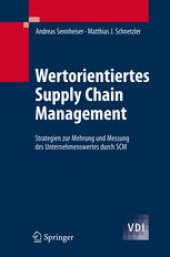 book Wertorientiertes Supply Chain Management: Stretegien zur Mehrung und Messung des Unternehmenswertes durch SCM