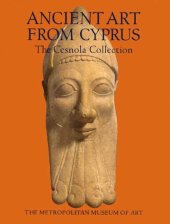 book Ancient art from Cyprus: the Cesnola collection in the Metropolitan Museum of Art