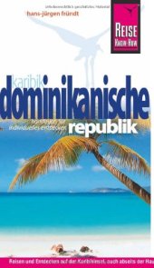 book Dominikanische Republik : [Handbuch für individuelles Entdecken ; Reisen und Entdecken auf der Karibikinsel, auch abseits der Hauptrouten]