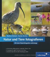 book Natur und Tiere fotografieren mit dem Naturfotografen unterwegs ; [Motive sehen, Bilder gestalten: Landschaften, Pflanzen, Tiere ; Anregungen für eigene Fototouren in der Natur ; attraktive Naturbilder mit allen Einstellungen erklärt]