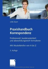 book Praxishandbuch Korrespondenz professionell, kundenorientiert und abwechslungsreich formulieren ; mit Musterbriefen von A - Z