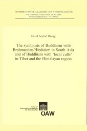 book The Symbiosis of Buddhism with Brahmanism/Hinduism in South Asia and of Buddhism with 'local cults' in Tibet and the Himalayan region