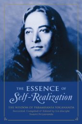 book The Essence of Self-Realization - The Wisdom of Paramhansa Yogananda